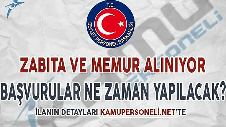 Memur ve Zabıta Alım İlanına Başvurular Ne Zaman? (KPSS'den 55 Puan Şartı Var)
