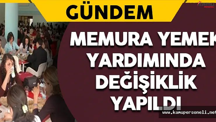Memura Yemek Yardımında Değişiklik Yapıldı