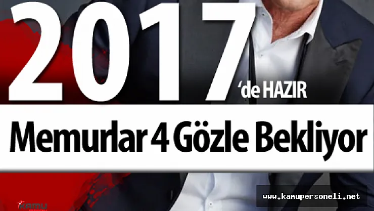 Memurlara Müjdeli Haber 2017 Yılında Yürürlüğe Girecek