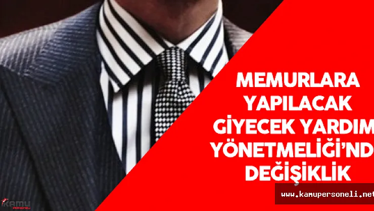 Memurlara Yapılacak Giyecek Yardımı Yönetmeliği'nde Değişiklik Yapıldı