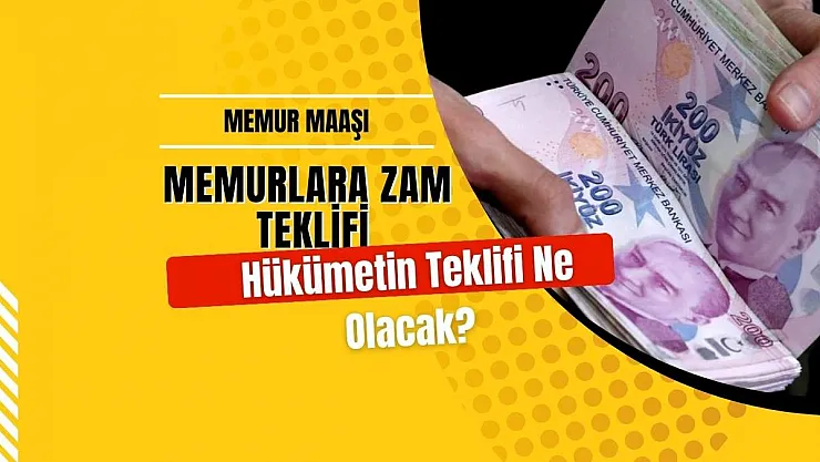 Memurlara Zam Teklifi Pazartesi Günü Sunulacak