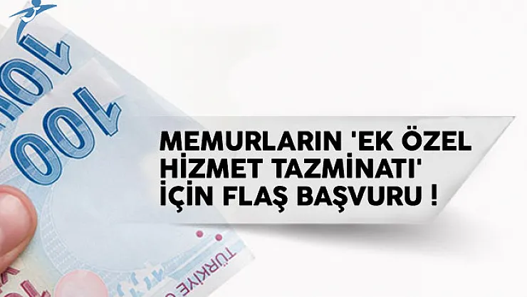 Memurların 'ek özel hizmet tazminatı' için flaş başvuru