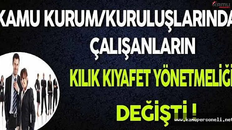 Memurların Kılık Kıyafet Yönetmeliği Değişti !