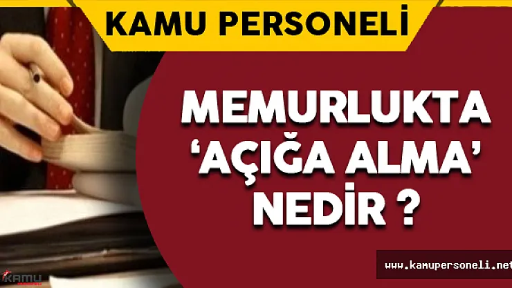 Memurlukta 'Açığa Alma' Nedir ?