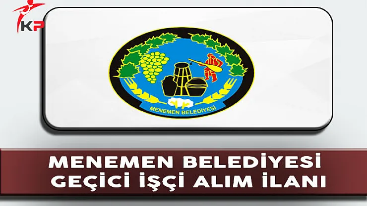Menemen Belediyesi Geçici İşçi Alım İlanı