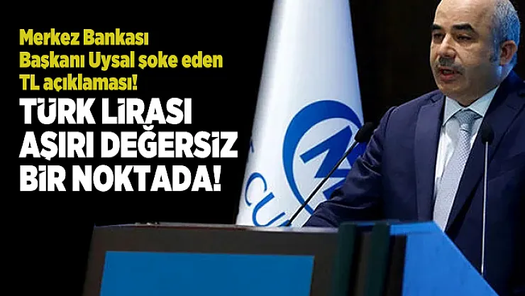 Merkez Bankası Başkanı Uysal şoke eden TL açıklaması! Türk lirası aşırı değersiz bir noktada!