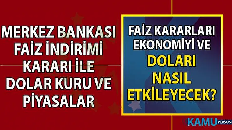 Merkez Bankası faiz indirimi kararları ekonomiyi ve doları nasıl etkiler? FED faiz kararının piyasalara etkisi