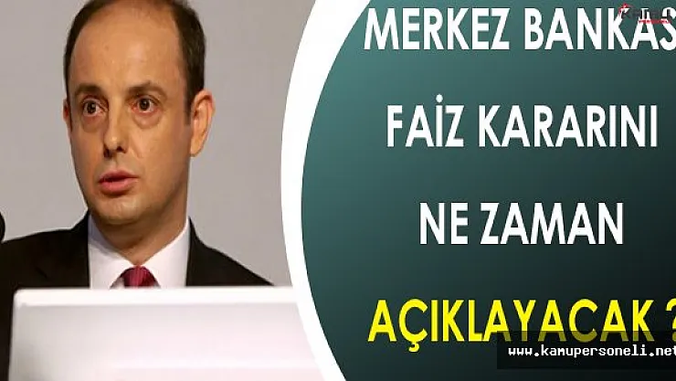 Merkez Bankası Faiz Kararı Ne Zaman Açıklanacak ?