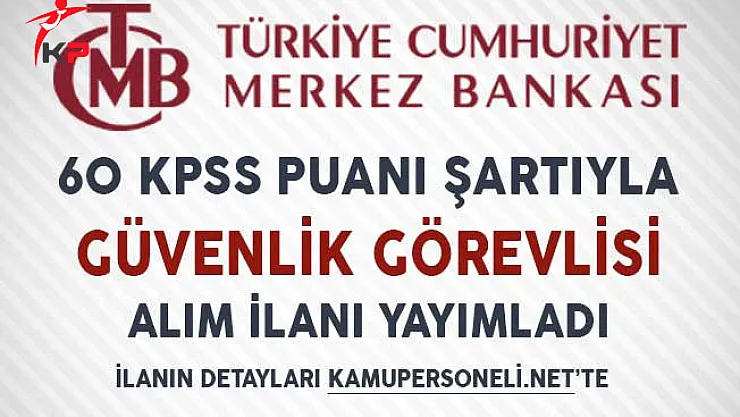 Merkez Bankası Güvenlik Görevlisi Alım İlanı Yayımladı!