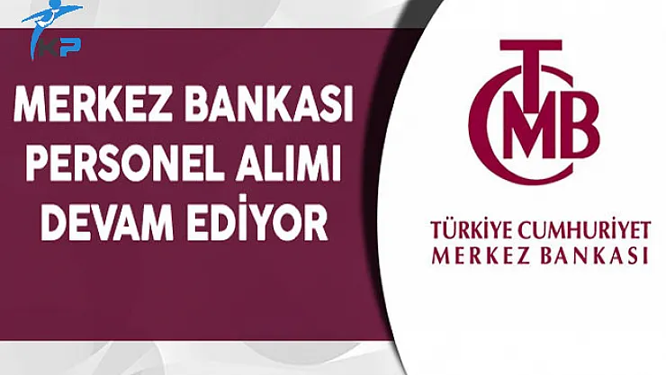 Merkez Bankası Memur Personel Alımı Devam Ediyor