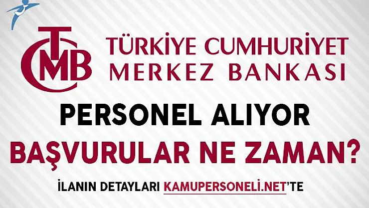 Merkez Bankası Personel Alım İlanına Başvurular Ne Zaman Başlayacak?