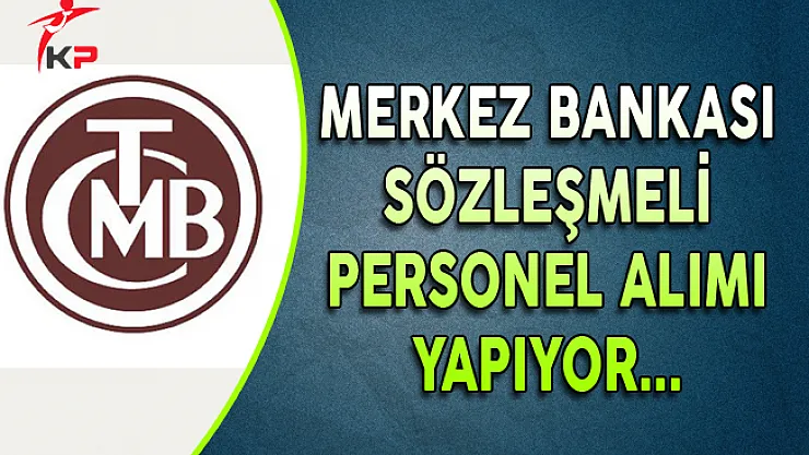 Merkez Bankası Sözleşmeli Personel Alım İlanı