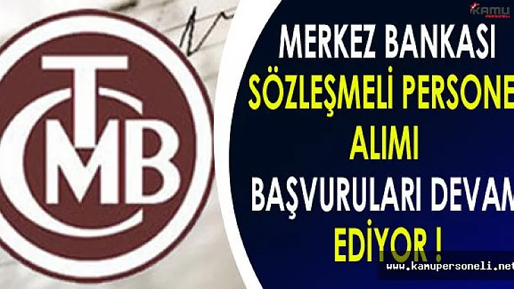Merkez Bankası Sözleşmeli Personel Alımı Başvuruları Devam Ediyor! ( İlana Kimler Başvurabilir ? )