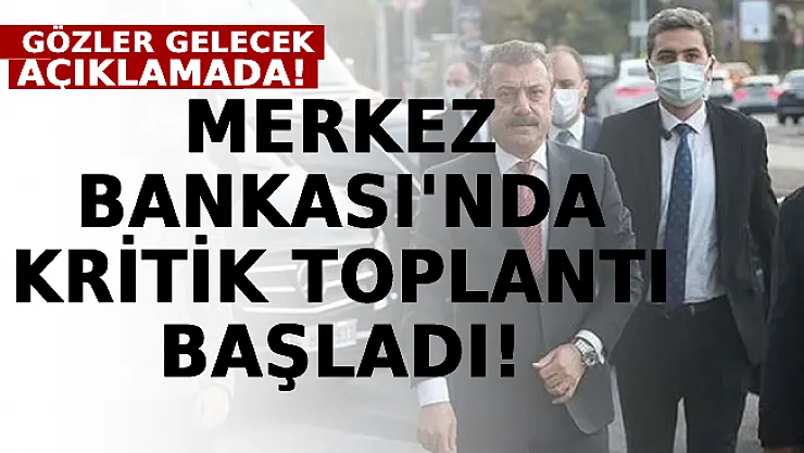 Merkez Bankası'nda Kritik Toplantı Başladı! Gözler Gelecek Açıklamada