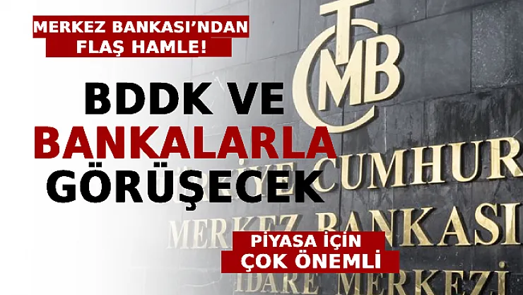 Merkez Bankası'ndan Flaş Hamle: BDDK Ve Bankalarla Görüşecek! Piyasa Açısından Çok Önemli