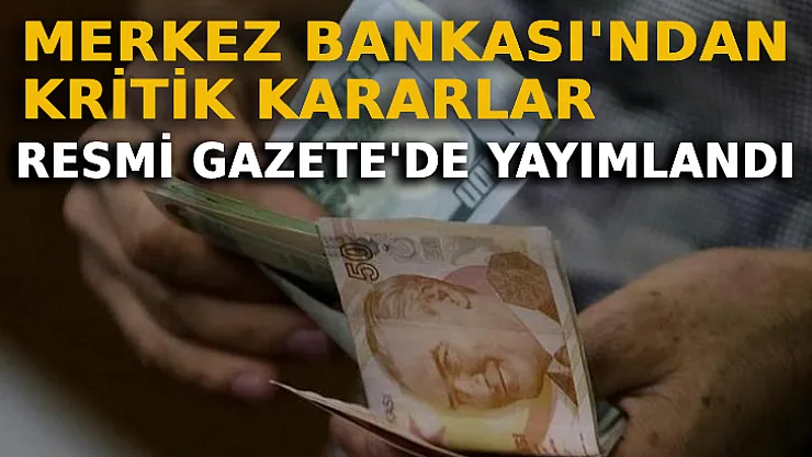 Merkez Bankası'ndan Kritik Kararlar! Resmi Gazete'de Yayımlandı