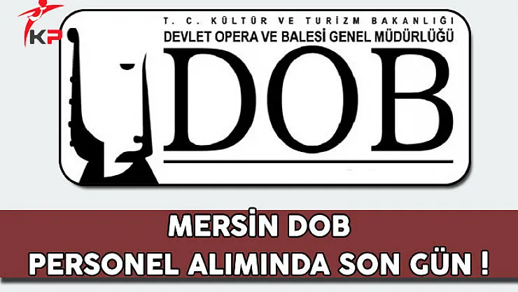 Mersin Devlet Opera ve Balesi Genel Müdürlüğü Personel Alımında Son Gün !