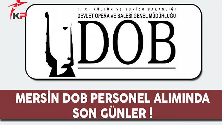 Mersin Devlet Opera ve Balesi Müdürlüğü Personel Alımında Son Günler