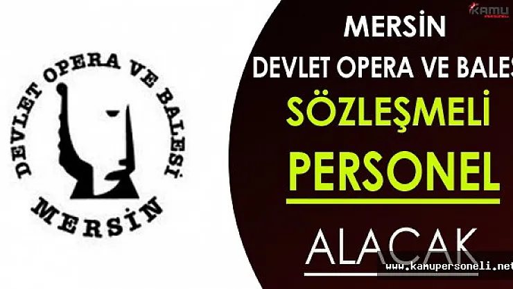 Mersin Devlet Opera ve Balesi Sözleşmeli Personel Alacak