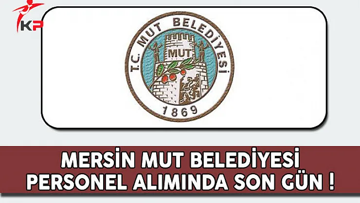 Mersin Mut Belediyesi Personel Alımında Son Gün !