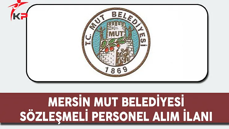 Mersin Mut Belediyesi Sözleşmeli Personel Alım İlanı