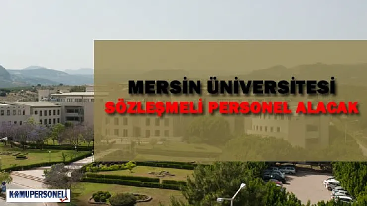 Mersin Üniversitesi Sözleşmeli Personel Alacak