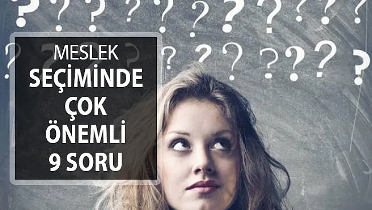 Meslek Seçiminde Çok Önemli 9 Soru