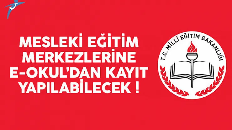 Mesleki Eğitim Merkezlerine e-okul üzerinden kayıt yapılabilecek