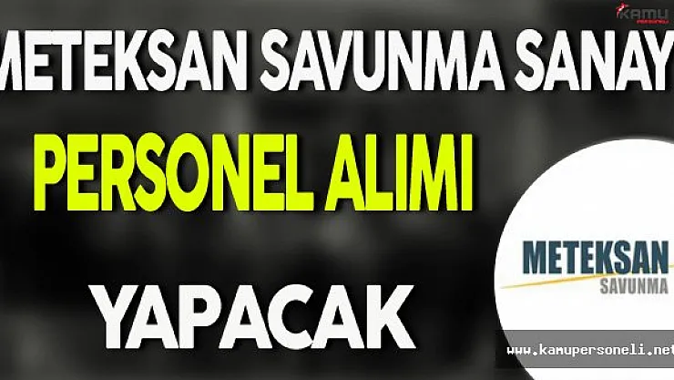 Meteksan Savunma Sanayi Personel Alımı Yapacak