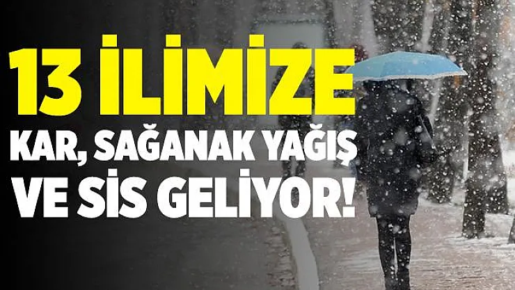 Meteoroloji 13 ili uyardı! Kar, sağanak yağış ve sis geliyor!