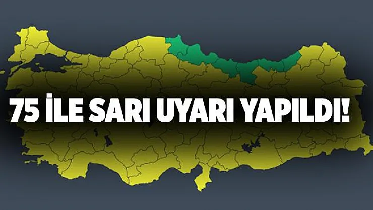 Meteoroloji 75 il için sarı uyarı yaptı!