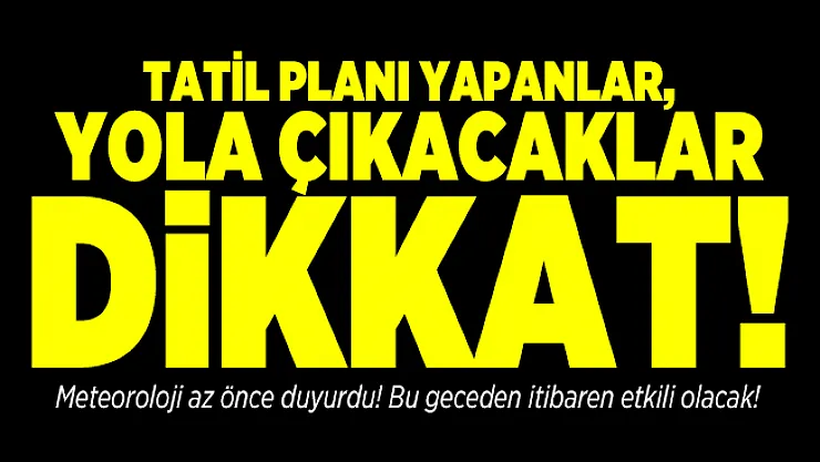 Meteoroloji az önce duyurdu! Bu geceden itibaren etkili olacak!
