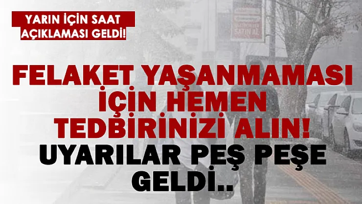 Meteoroloji bu sefer saat verdi! Yarın sabah başlıyor! Felaket olmaması için tedbirinizi alın