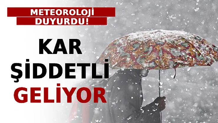 Meteoroloji Duyurdu! Kar Şiddetli Geliyor!
