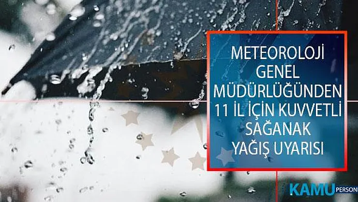 Meteoroloji Genel Müdürlüğünden 11 İl İçin Kuvvetli Sağanak Yağış Uyarısı!