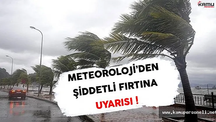 Meteoroloji Genel Müdürlüğünden Şiddetli Fırtına Uyarısı