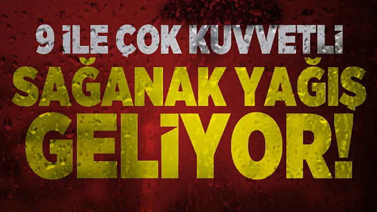 Meteoroloji sabah saatlerinde bugünkü hava durumunu açıkladı! 9 ile çok kuvvetli sağanak yağış geliyor!