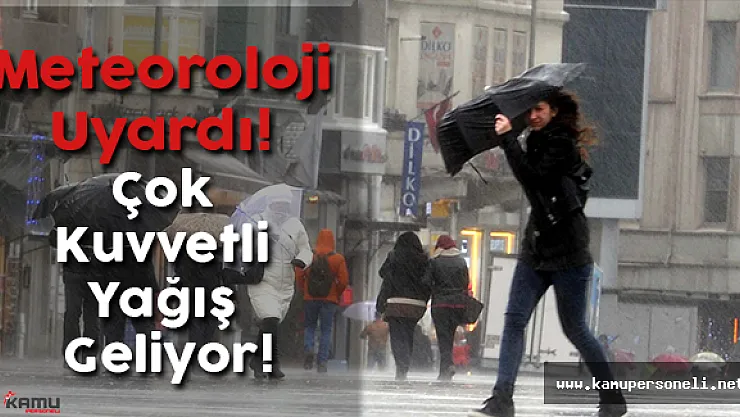Meteoroloji Uyardı! Çok Kuvvetli Yağış Geliyor!