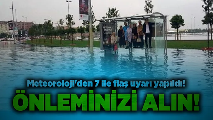 Meteoroloji'den 7 ile flaş uyarı yapıldı! Önleminizi alın!