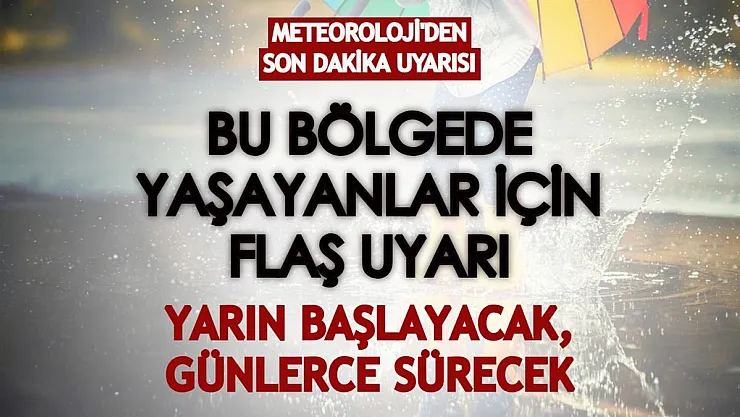 Meteoroloji'den bu bölgede yaşayanlar için flaş uyarı geldi! Tüm bölgede günlerce etkili olacak!