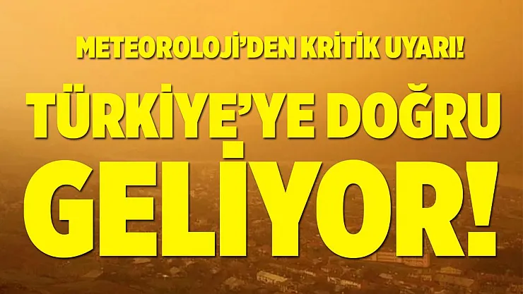 Meteoroloji'den çöl tozu uyarısı! Türkiye'ye doğru geliyor!