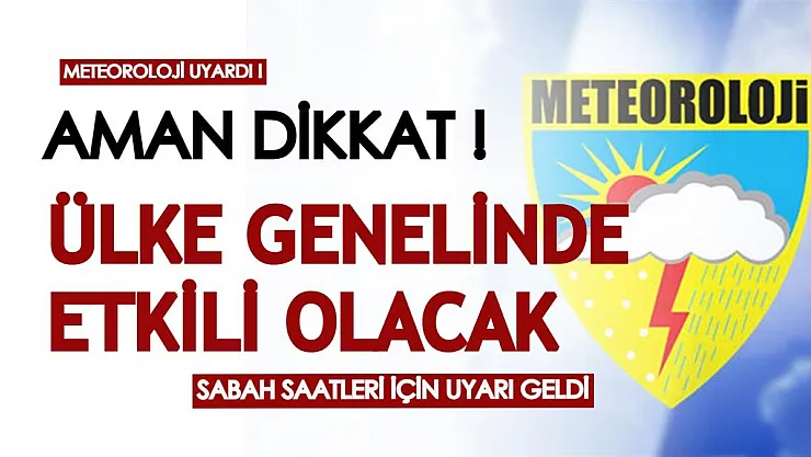 Meteoroloji'den sabah saatleri için uyarı geldi! Birçok bölgede görülecek: Aman dikkat!