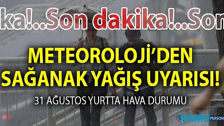Meteorolojiden son dakika gök gürültülü sağanak yağış uyarısı! (31 Ağustos 2019) Bugün hava nasıl olacak?