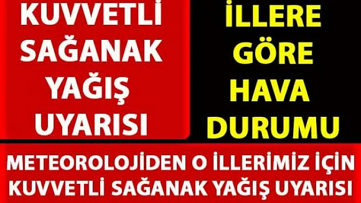 Meterolojiden kuvvetli sağanak yağış uyarısı yapıldı