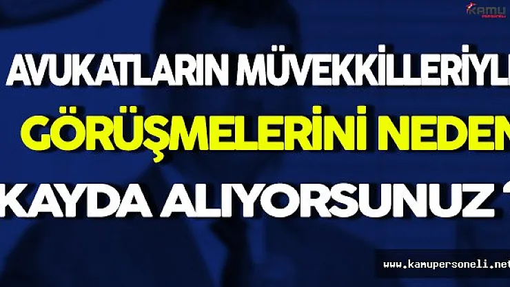 Metin Feyzioğlu: Avukatların Müvekkilleriyle Görüşmesini Neden Kayda Alıyorsunuz ?