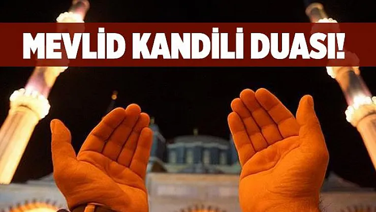 Mevlid Kandili duası! Mevlid Kandili duaları hangileridir? Mevlid Kandili'nde okunması gereken dualar..