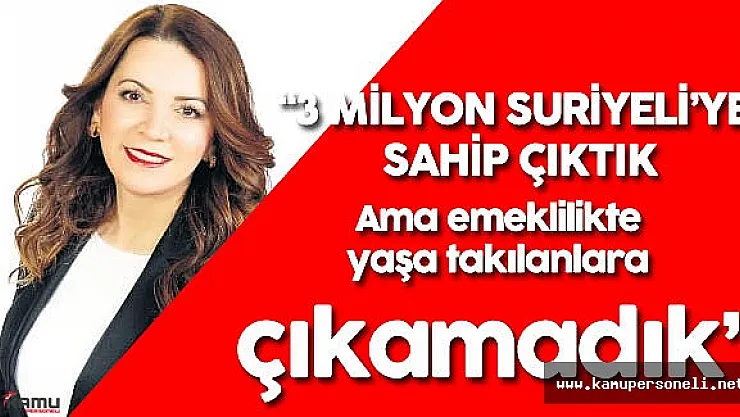 MHP İstanbul Milletvekili Erdem &quotEmeklilikte Yaşa Takılanlara Sahip Çıkamadık"