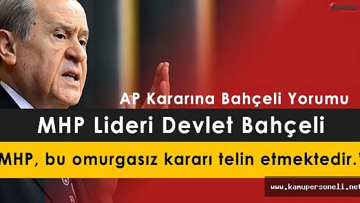 MHP Lideri Devlet Bahçeli' den AP Kararına Sert Açıklama!