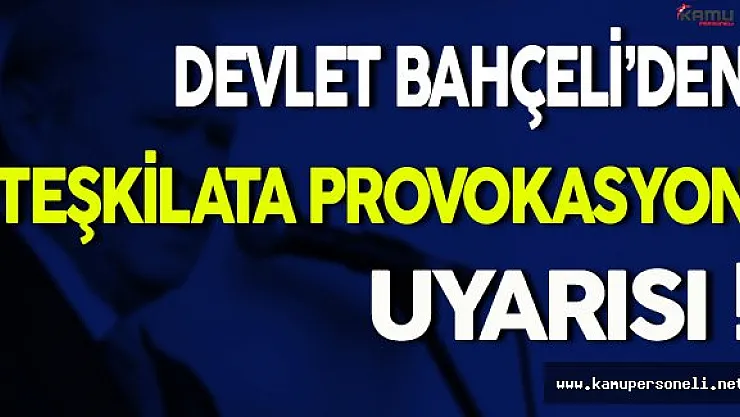 MHP Teşkilatına Provokasyon Uyarısı Yapıldı