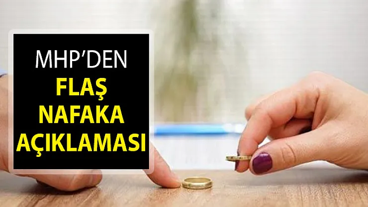 MHP'den Flaş Nafaka Açıklaması! Nafaka Kaldırılıyor Mu? Nafaka Son Dakika Gelişmesi